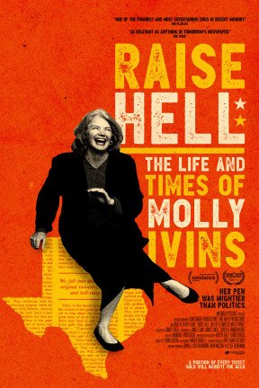 “Raise Hell: The Life and Times of Molly Ivins” tells the story of media firebrand Molly Ivins. Often compared to Mark Twain, Ivins was six feet of Texas trouble who, despite her Houston pedigree, took on Good Old Boy corruption wherever she found it.