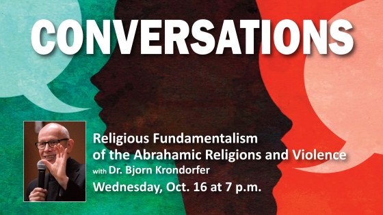 The featured speaker for the Oct. 16 “Conversations” is Bjorn Krondorfer, PhD. His subject for the discussion is “Religious Fundamentalism in the Abrahamic Religions and Violence”.