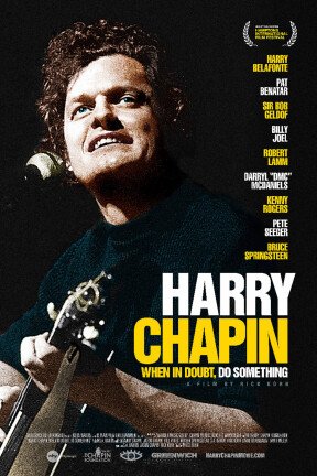 “Harry Chapin: When in Doubt, Do Something” is the inspiring story of Grammy Award-winning singer/songwriter Harry Chapin (“Cat's in the Cradle” and “Taxi”). Chapin sold over 16 million albums and was one of his generation’s most beloved artists and activists who spent his fame and fortune trying to end world hunger before his tragic passing.