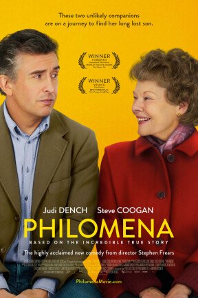 “Philomena” — based on the incredible true story — is the highly acclaimed comedy from director Stephen Frears starring Judi Dench and Steve Coogan. The film was nominated for four Academy Awards, including Best Picture, Best Adapted Screenplay, Best Original Score and Best Leading Actress for Judi Dench.