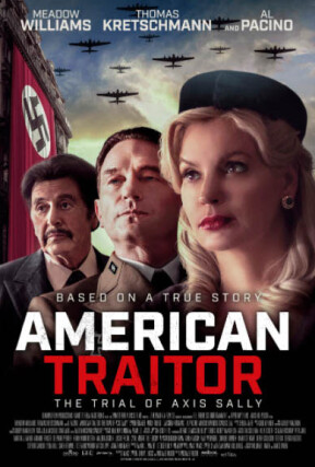 She was beautiful. She was talented. She was American — and she was tried for treason. She was Axis Sally, and her story has never been told. “American Traitor: The Trial of Axis Sally” features an award-winning ensemble cast, including Academy Award-winner Al Pacino, Meadow Williams and Thomas Kretschmann.