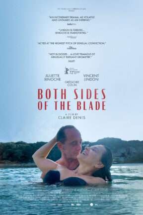 Juliette Binoche is Sara, a woman whose life spirals out of control when she becomes involved in a passionate love triangle. From acclaimed writer-director Claire Denis comes “Both Sides of the Blade”.