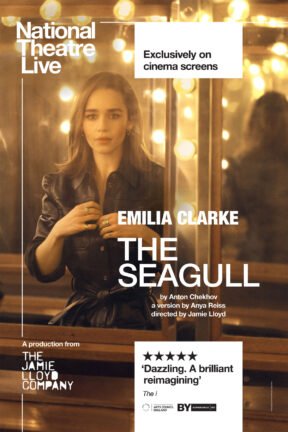 Emilia Clarke (Game of Thrones) makes her West End debut in this 21st century retelling of Anton Chekhov’s tale of love and loneliness in Anton Chekhov’s classic play “The Seagull”