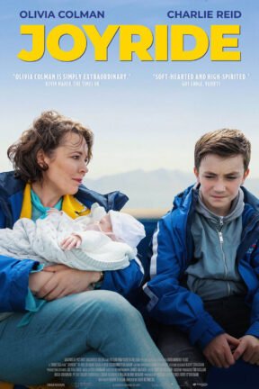 Fleeing from his father, Irish 12-year-old Mully (Charlie Reid) steals a taxi and is shocked to find a woman, Joy (Olivia Colman), in the back seat with a baby. Joy has decided to give her child away to a friend, and Mully needs to get some distance from his debt-ridden dad, who’s after the cash Mully has with him.