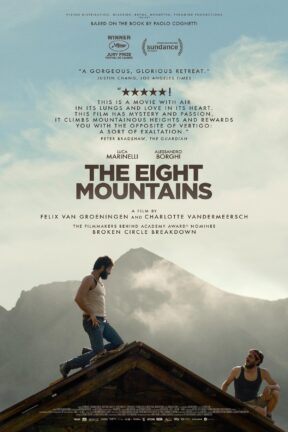 An epic journey of friendship and self-discovery set in the breathtaking Italian Alps, “The Eight Mountains” follows over four decades the profound, complex relationship between Pietro (Luca Marinelli) from Turin, and Bruno (Alessandro Borghi), who grew up in an isolated mountainside village. Winner of the Jury Prize at the 2022 Cannes Film Festival.