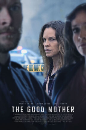 “The Good Mother” follows journalist Marissa Bennings (Hillary Swank) who — after the murder of her estranged son — forms an unlikely alliance with his pregnant girlfriend Paige (Olivia Cooke) to track down those responsible for his death.