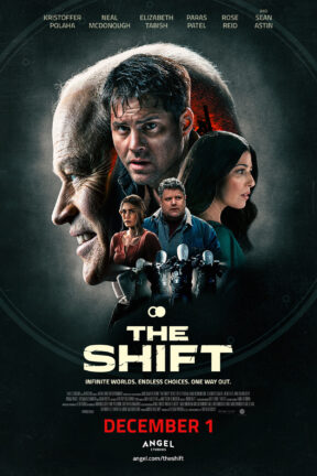 In “The Shift” — a dystopian drama and sci-fi thriller — one man is faced with infinite worlds and impossible choices. The film stars Neal McDonough, Jason Marsden, Sean Astin and Jordan Alexandra.