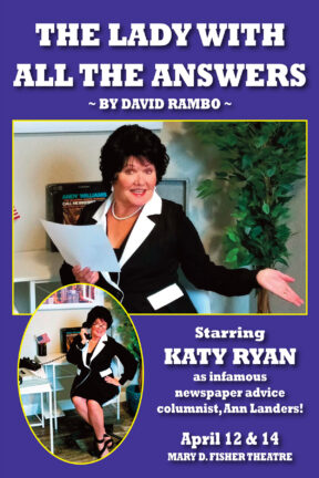 “The Lady With All the Answers” — by David Rambo — is drawn from the life and letters of Ann Landers with the cooperation of Margo Howard. The live theatrical production starring Katy Ryan will debut in Sedona on Friday and Sunday, April 12 and 14 at the Mary D. Fisher Theatre.