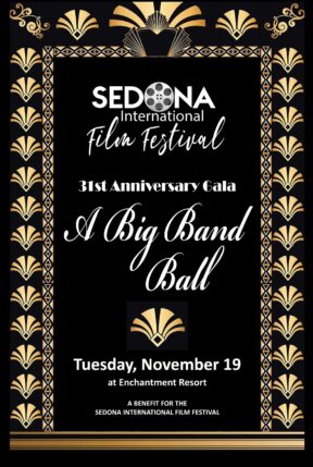 The Sedona Film Festival presents “A Big Band Ball”, a gala fundraising event at the Enchantment Resort on Tuesday, Nov. 19, featuring a spectacular concert, music and dancing by the Swingtips.