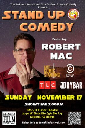 The Sedona International Film Festival is proud to present Stand-Up Comedy Night live onstage at the Mary D. Fisher Theatre on Sunday, Nov. 17 featuring headliner Robert Mac with Keith Ellis opening the evening.