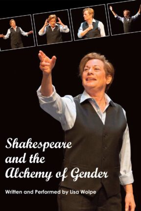 “Shakespeare and the Alchemy of Gender” — a lyrical, fearless, and deeply personal one-person show — is a quest for gender equality and women’s rights. Internationally renowned actor and playwright Wolpe weaves Shakespeare’s monologues with stories of her family’s traumatic past.