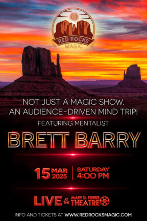 Psychological illusionist and Master Mentalist Brett Barry presents his mind-boggling Sedona themed show exploring the powers of the mind and unseen connections we have to one another. Red Rocks Magic is a "sleights of mind" tour-de-force, with extensive audience interactions.