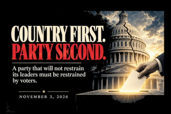 COUNTRY FIRST. PARTY SECOND. Your Party Can Recover From Defeat. Your Country May Not Recover From Your Loyalty. COUNTRY FIRST. PARTY SECOND. Your Party Can Recover From Defeat. Your Country May Not Recover From Your Loyalty.
