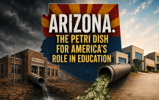 Arizona: The Petri Dish for the Future of American Education Arizona: The Petri Dish for the Future of American Education