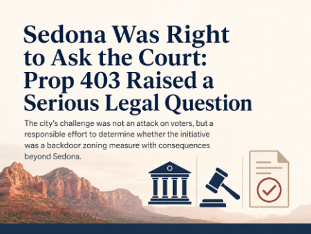 Sedona Was Right to Ask the Court: Prop 403 Raised a Serious Legal Question Sedona Was Right to Ask the Court: Prop 403 Raised a Serious Legal Question