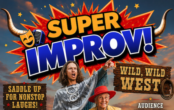 Super Improv! rides again with a Wild, Wild West Comedy Show at the Mary D. Fisher Theatre on Sept. 12 Super Improv! rides again with a Wild, Wild West Comedy Show at the Mary D. Fisher Theatre on Sept. 12